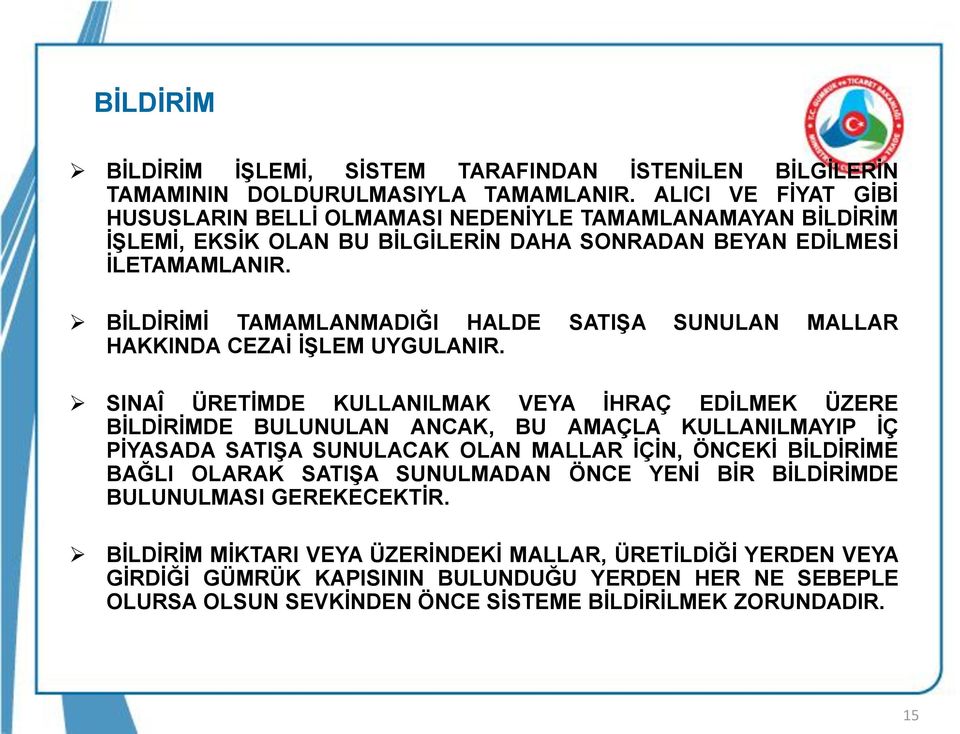 BİLDİRİMİ TAMAMLANMADIĞI HALDE SATIŞA SUNULAN MALLAR HAKKINDA CEZAİ İŞLEM UYGULANIR.