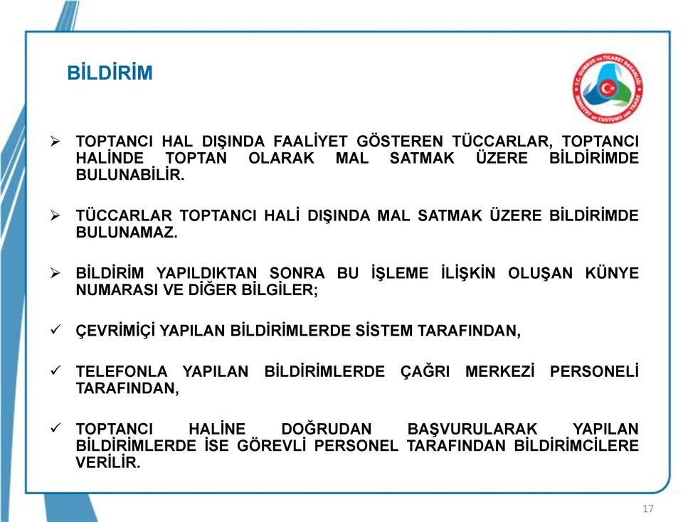 BİLDİRİM YAPILDIKTAN SONRA BU İŞLEME İLİŞKİN OLUŞAN KÜNYE NUMARASI VE DİĞER BİLGİLER; ÇEVRİMİÇİ YAPILAN BİLDİRİMLERDE SİSTEM