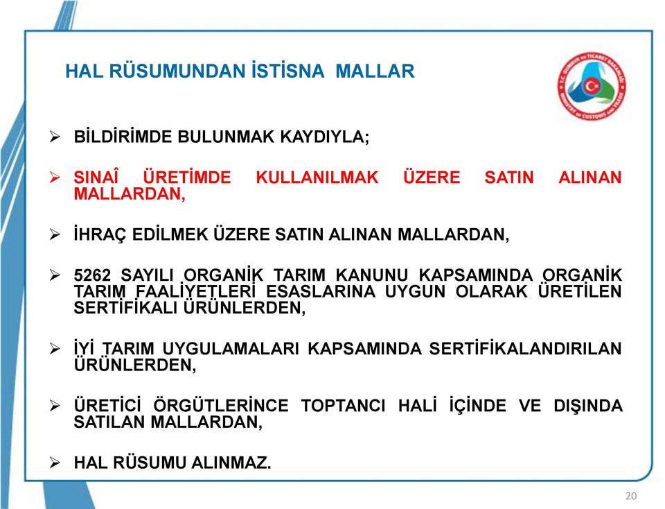 FAALİYETLERİ ESASLARINA UYGUN OLARAK ÜRETİLEN SERTİFİKALI ÜRÜNLERDEN, İYİ TARIM UYGULAMALARI KAPSAMINDA