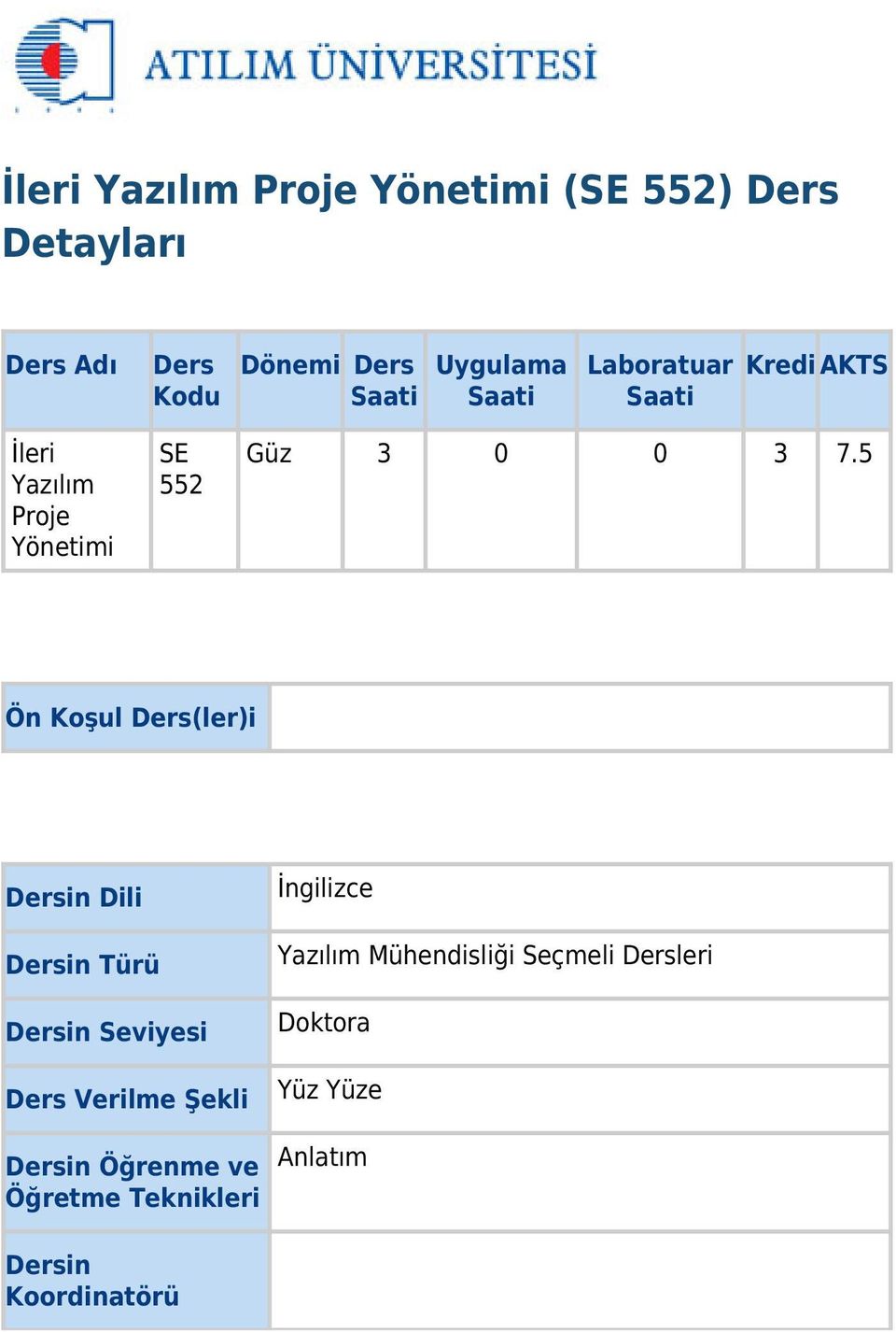 5 Ön Koşul Ders(ler)i Dersin Dili Dersin Türü Dersin Seviyesi Ders Verilme Şekli Dersin Öğrenme ve