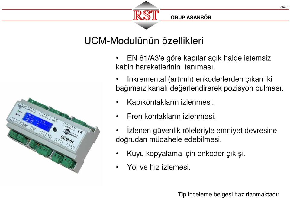 Kapıkontakların izlenmesi. Fren kontakların izlenmesi.