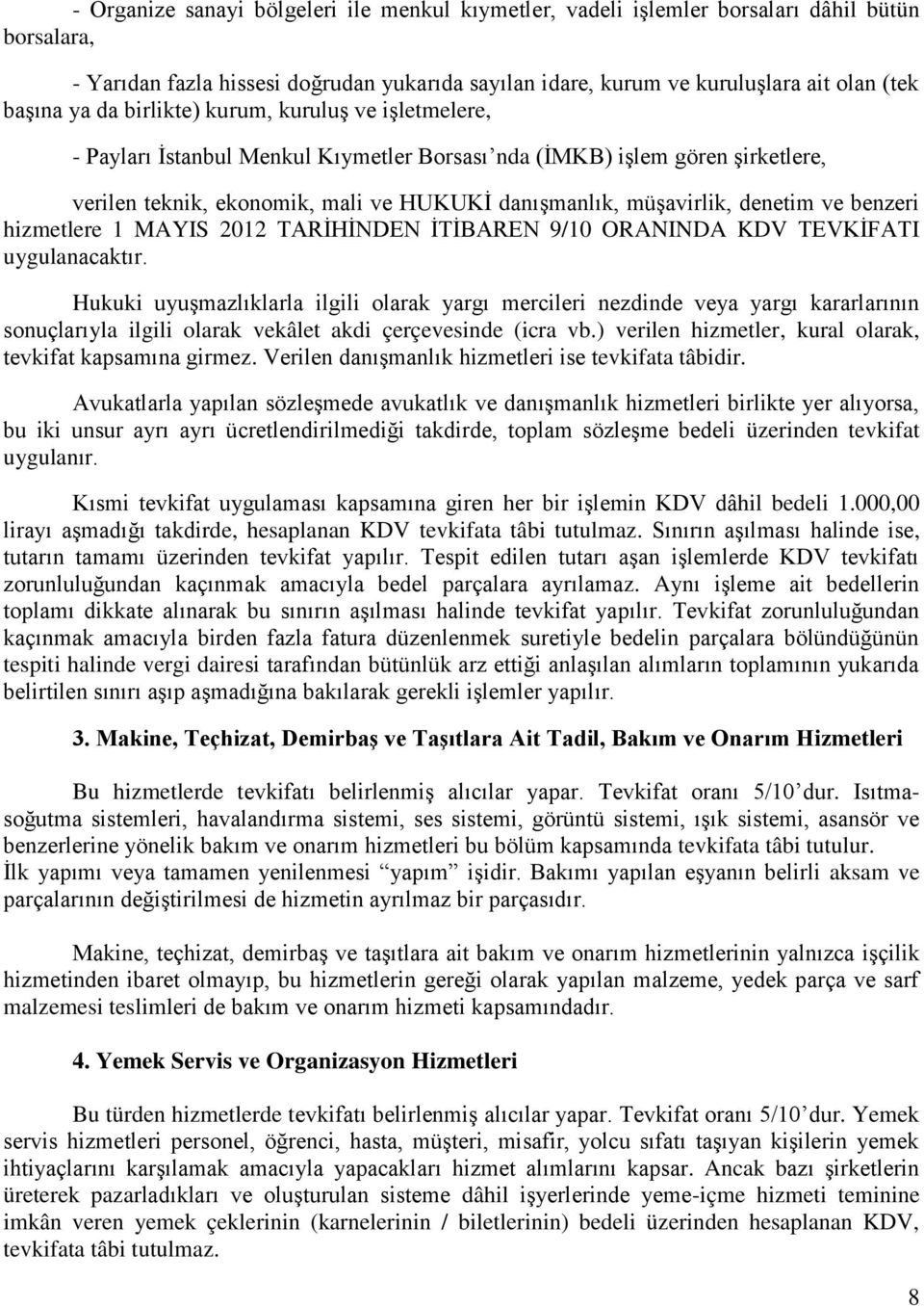 ve benzeri hizmetlere 1 MAYIS 2012 TARİHİNDEN İTİBAREN 9/10 ORANINDA KDV TEVKİFATI uygulanacaktır.