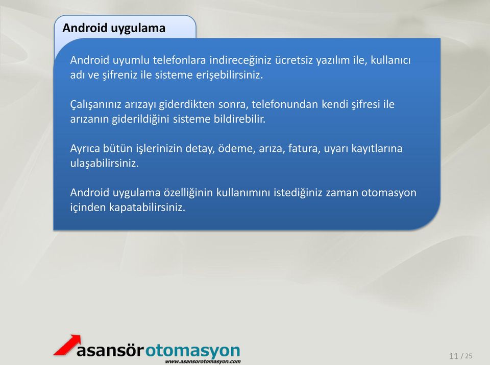 Çalışanınız arızayı giderdikten sonra, telefonundan kendi şifresi ile arızanın giderildiğini sisteme