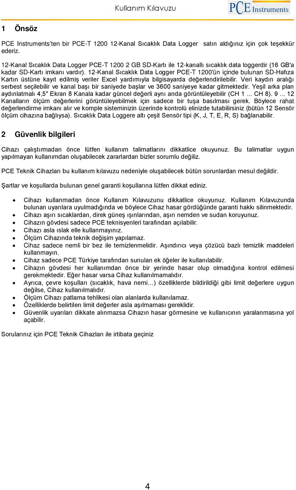 12-Kanal Sıcaklık Data Logger PCE-T 1200'ün içinde bulunan SD-Hafıza Kartın üstüne kayıt edilmiş veriler Excel yardımıyla bilgisayarda değerlendirilebilir.