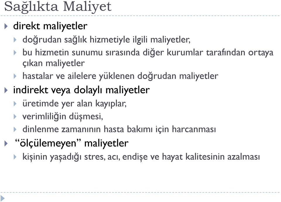 maliyetler indirekt veya dolaylı maliyetler üretimde yer alan kayıplar, verimliliğin düşmesi, dinlenme