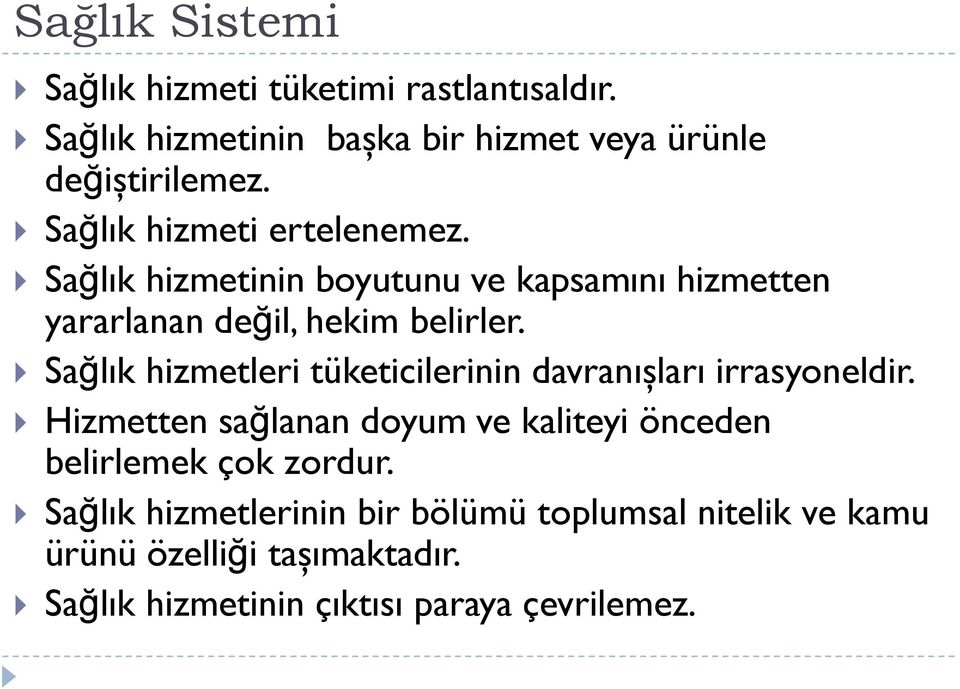 Sağlık hizmetleri tüketicilerinin davranışları irrasyoneldir.