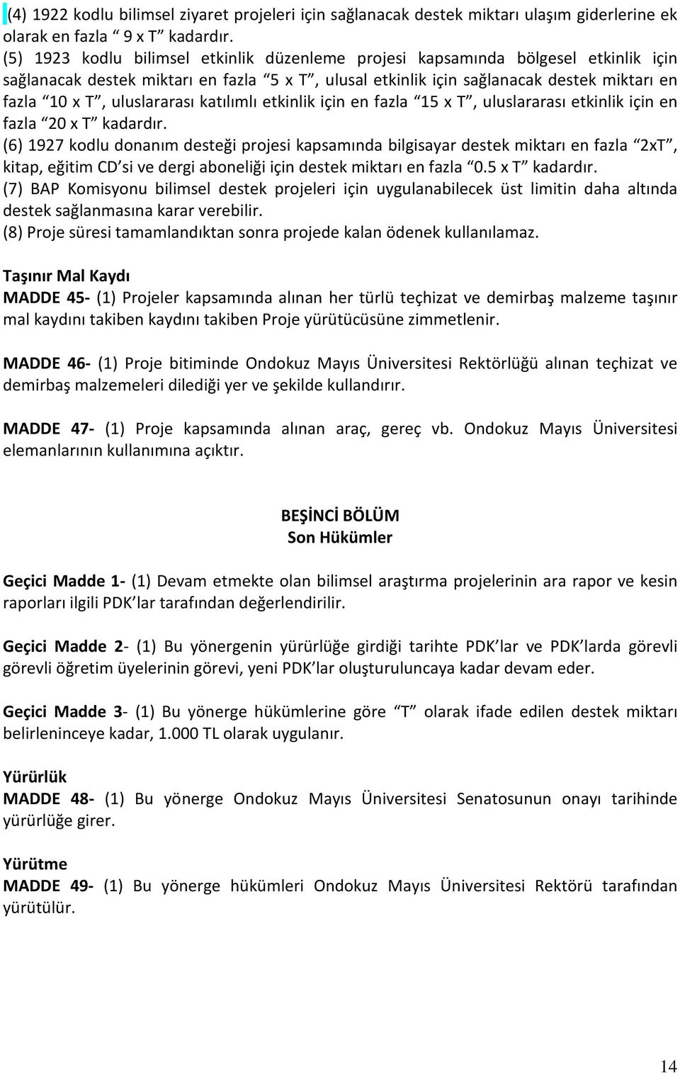 uluslararası katılımlı etkinlik için en fazla 15 x T, uluslararası etkinlik için en fazla 20 x T kadardır.