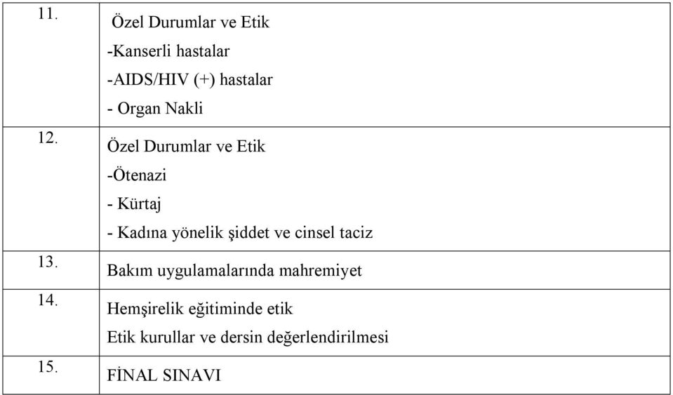 Nakli Özel Durumlar ve Etik -Ötenazi - Kürtaj - Kadına yönelik şiddet ve