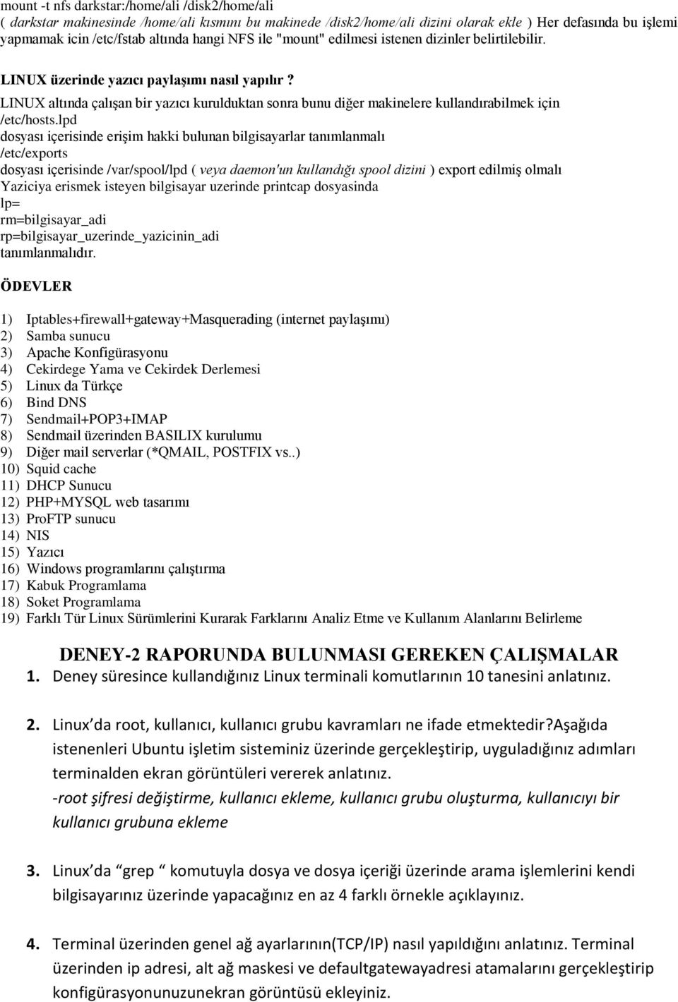 LINUX altında çalışan bir yazıcı kurulduktan sonra bunu diğer makinelere kullandırabilmek için /etc/hosts.