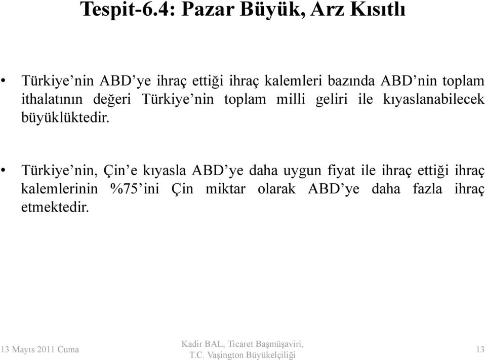 nin toplam ithalatının değeri Türkiye nin toplam milli geliri ile kıyaslanabilecek