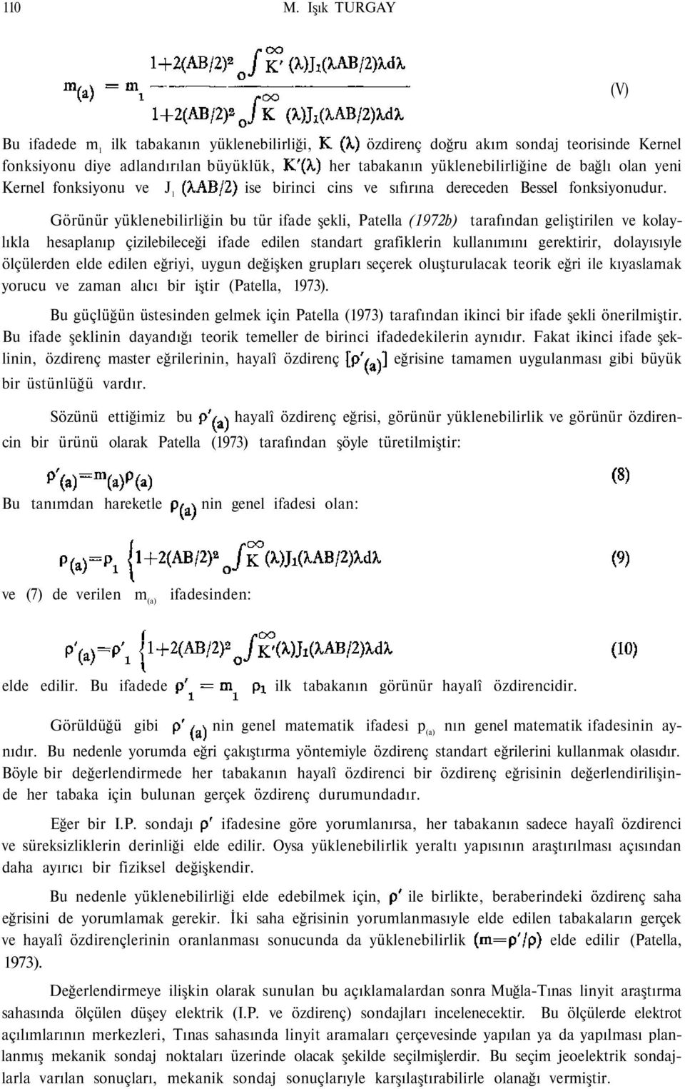 Kernel fonksiyonu ve J 1 ise birinci cins ve sıfırına dereceden Bessel fonksiyonudur.