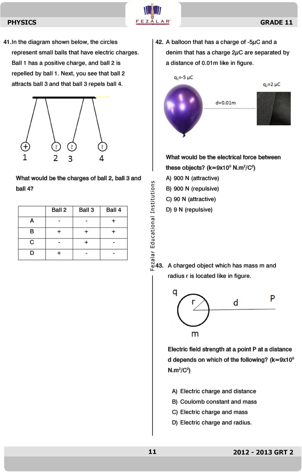 A balloon that has a charge of -5µC and a denim that has a charge 2µC are separated by a distance of 0.01m like in figure. What would be the charges of ball 2, ball 3 and ball 4?