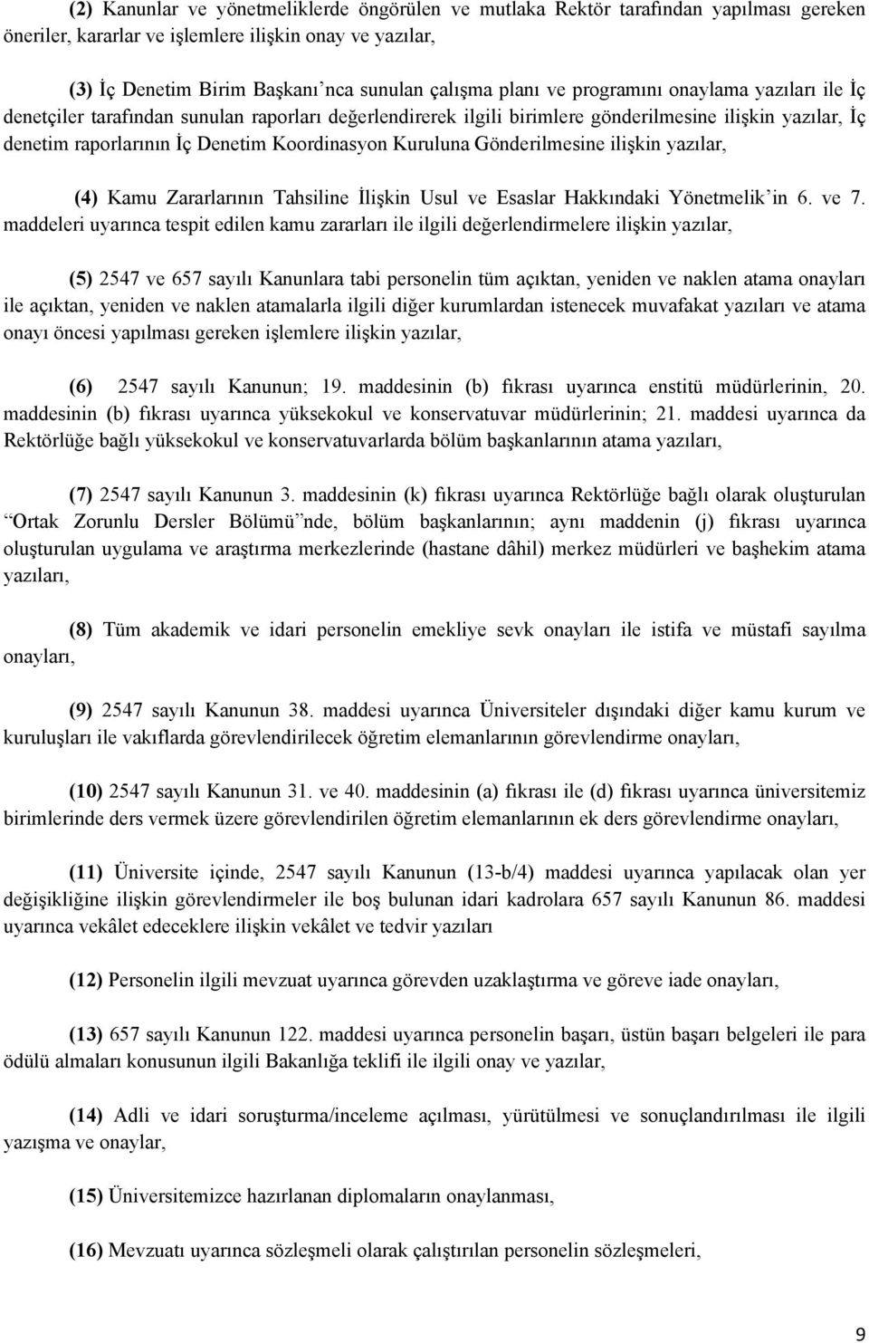 Kuruluna Gönderilmesine ilişkin yazılar, (4) Kamu Zararlarının Tahsiline İlişkin Usul ve Esaslar Hakkındaki Yönetmelik in 6. ve 7.