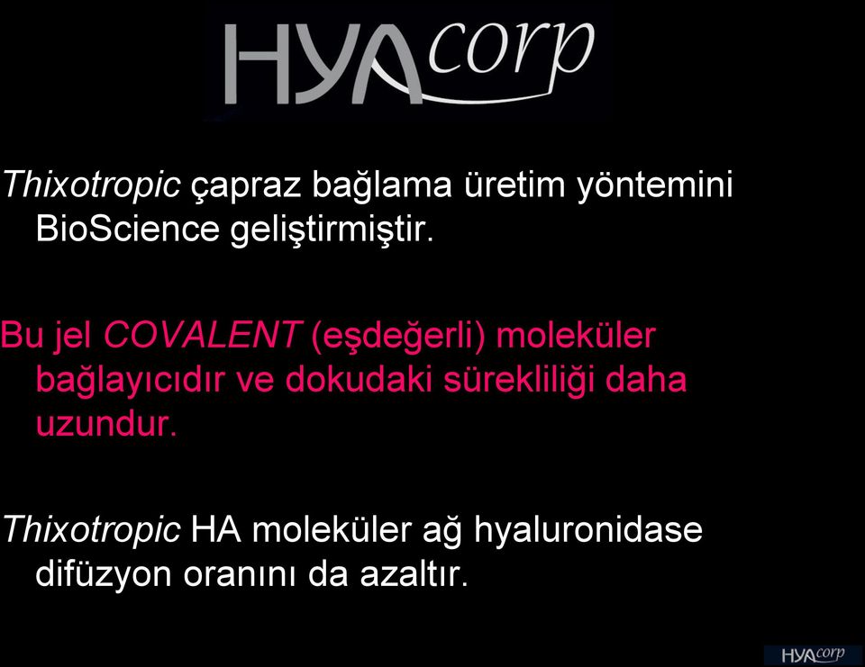 Bu jel COVALENT (eşdeğerli) moleküler bağlayıcıdır ve