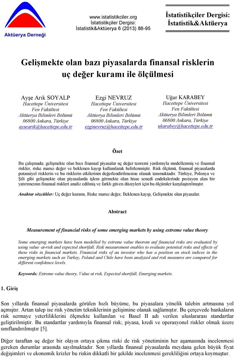 Arık SOYALP Hacettepe Üniversitesi Fen Fakültesi Aktüerya Bilimleri Bölümü 06800 Ankara, Türkiye aysearik@hacettepe.edu.