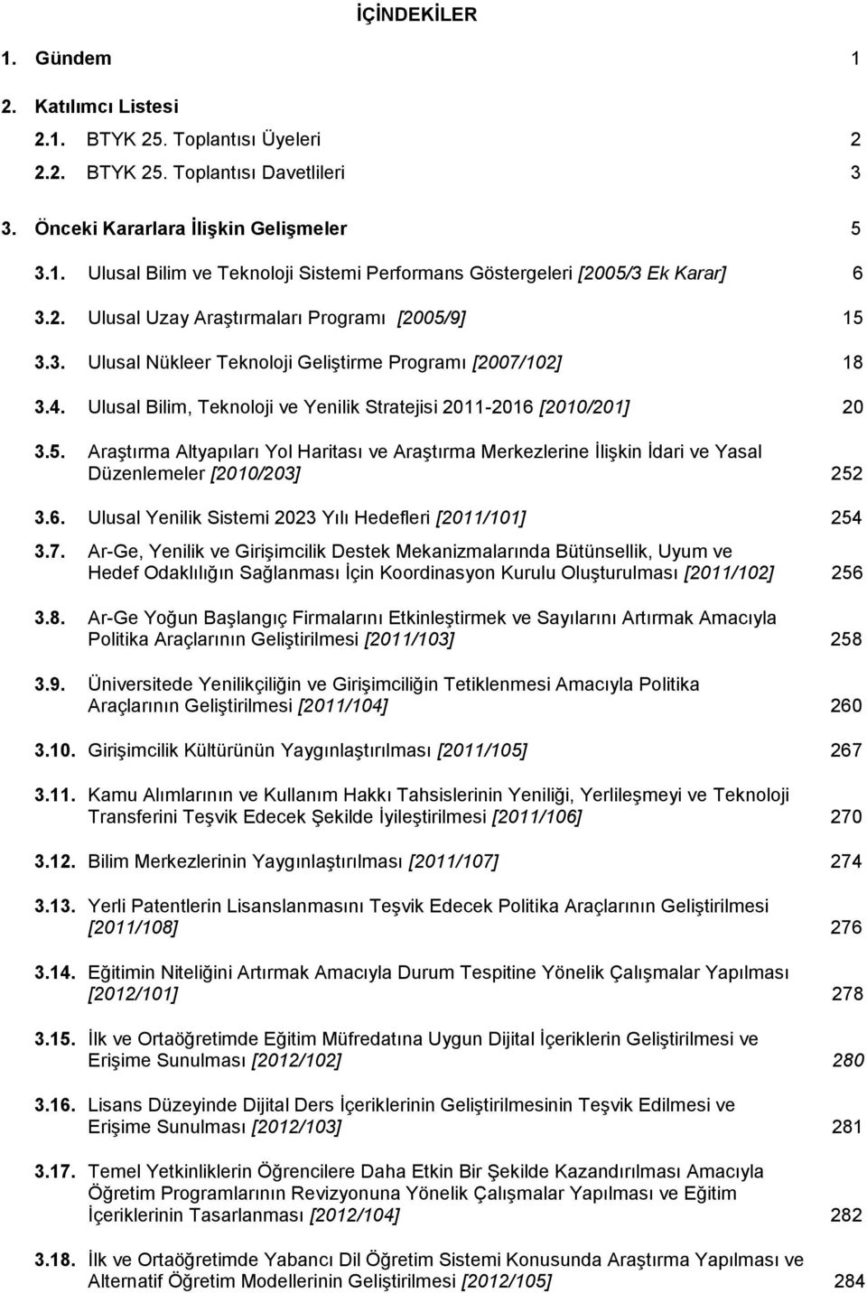 6. Ulusal Yenilik Sistemi 2023 Yılı Hedefleri [2011/101] 254 3.7.