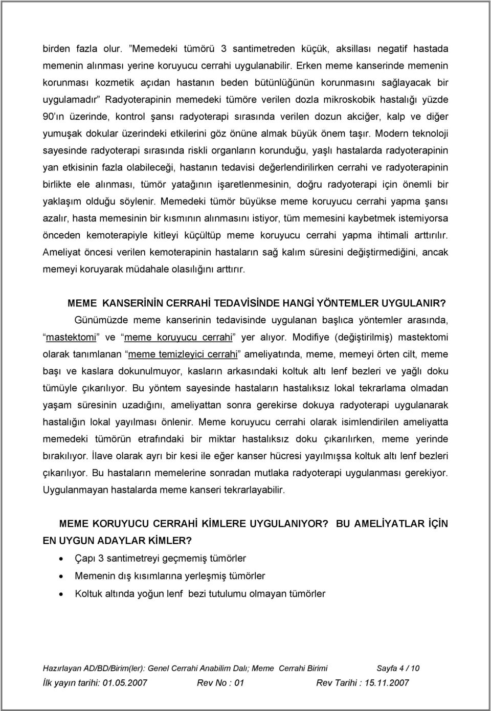 ın üzerinde, kontrol şansı radyoterapi sırasında verilen dozun akciğer, kalp ve diğer yumuşak dokular üzerindeki etkilerini göz önüne almak büyük önem taşır.