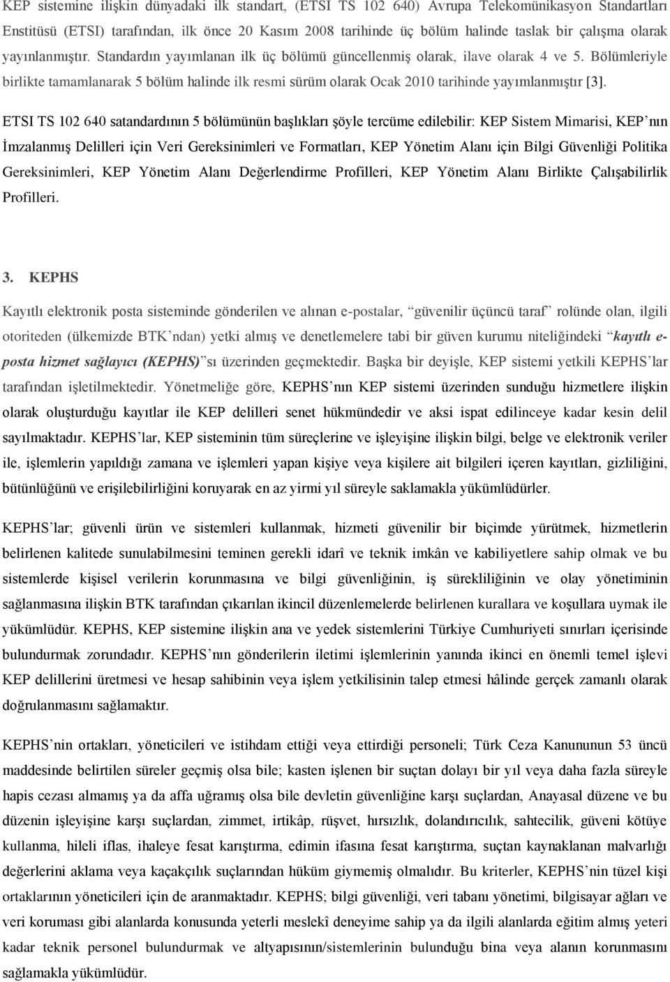 Bölümleriyle birlikte tamamlanarak 5 bölüm halinde ilk resmi sürüm olarak Ocak 2010 tarihinde yayımlanmıştır [3].