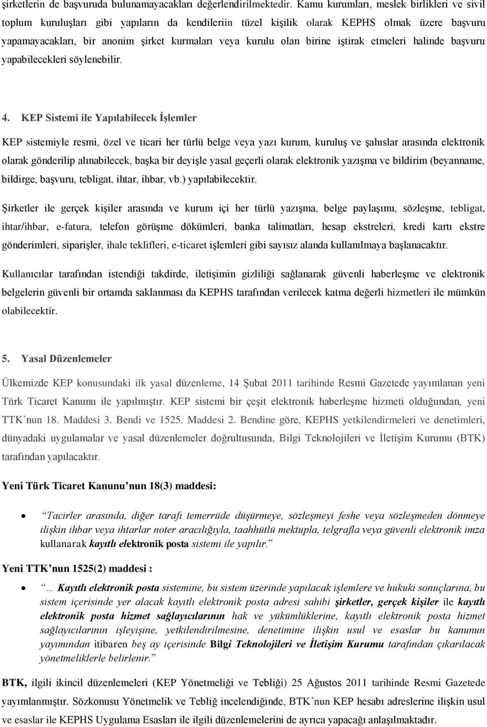 olan birine iştirak etmeleri halinde başvuru yapabilecekleri söylenebilir. 4.