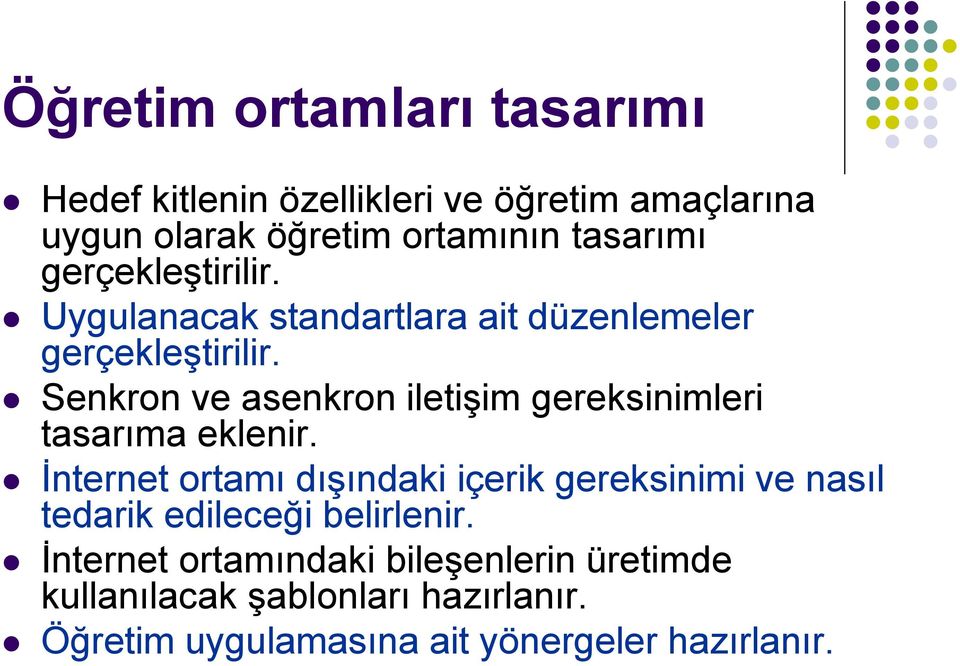 Senkron ve asenkron iletişim gereksinimleri tasarıma eklenir.