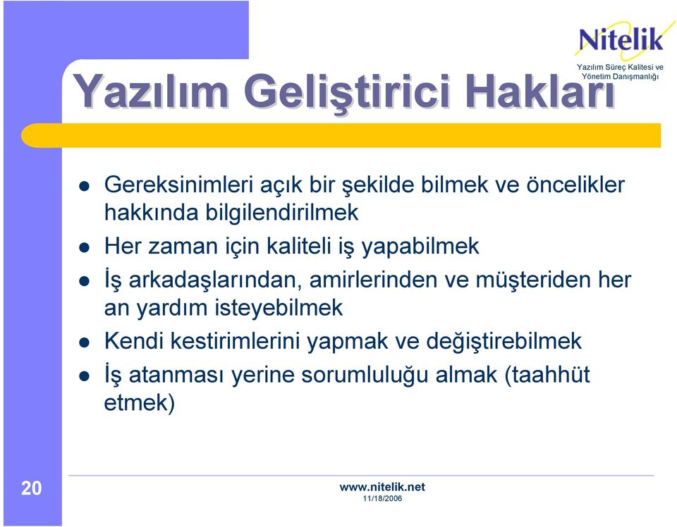 İş arkadaşlarından, amirlerinden ve müşteriden her an yardım isteyebilmek Kendi