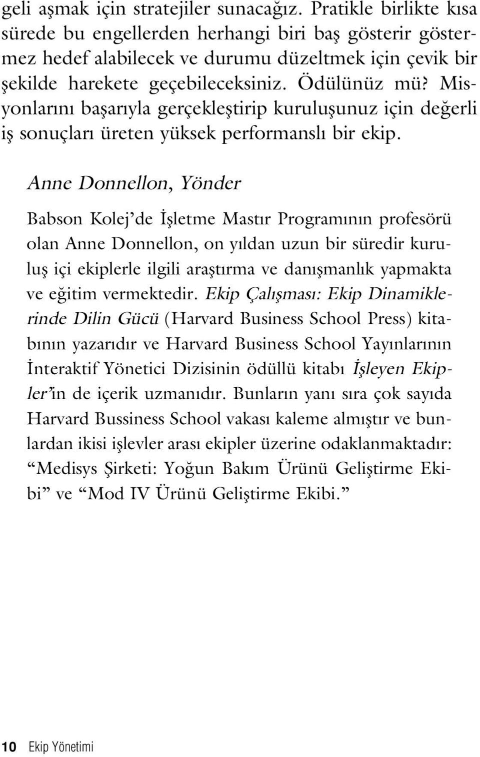 Misyonlar n baflar yla gerçeklefltirip kuruluflunuz için de erli ifl sonuçlar üreten yüksek performansl bir ekip.