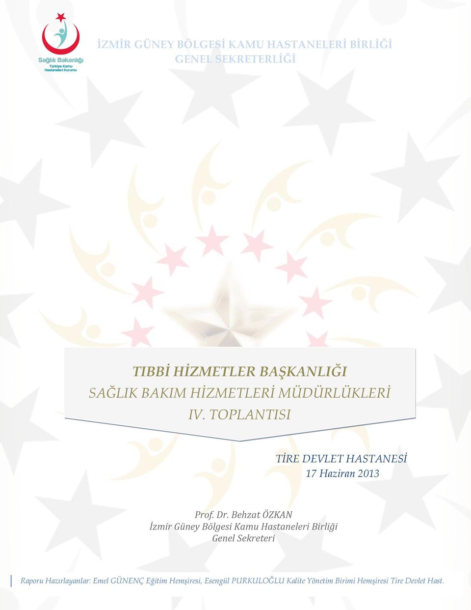 Behzat ÖZKAN İzmir Güney Bölgesi Kamu Hastaneleri Birliği Genel Sekreteri Raporu