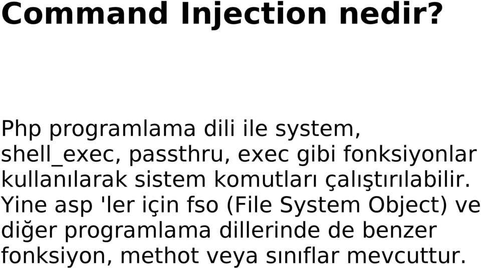 fonksiyonlar kullanılarak sistem komutları çalıştırılabilir.