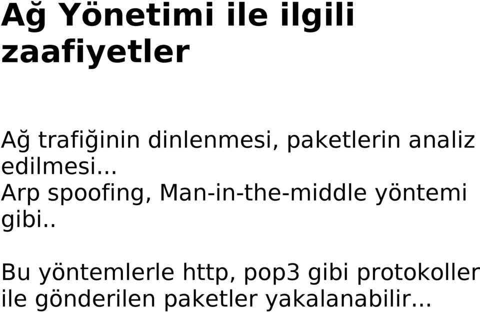 .. Arp spoofing, Man-in-the-middle yöntemi gibi.