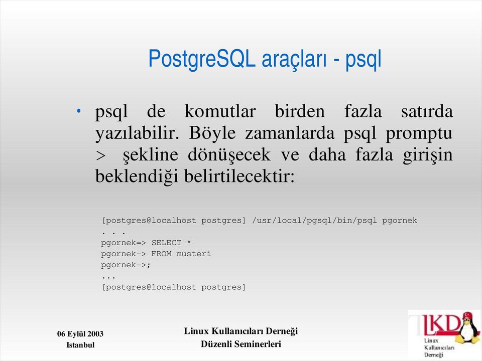 beklendiği belirtilecektir: [postgres@localhost postgres]