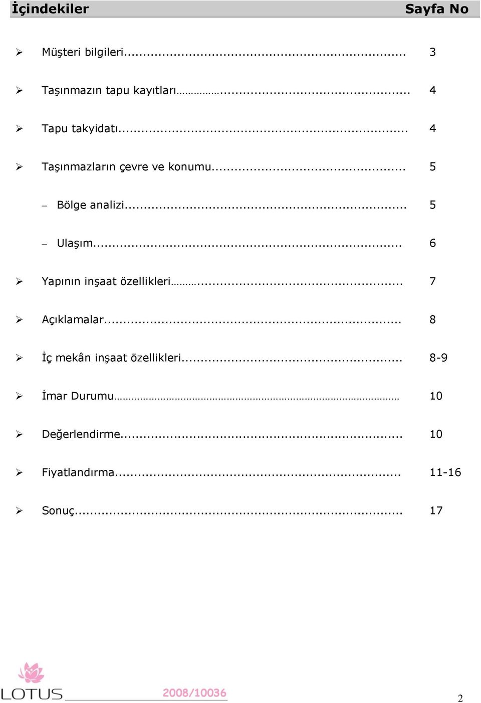 .. 5 Ulaşım... 6 Yapının inşaat özellikleri... 7 Açıklamalar.