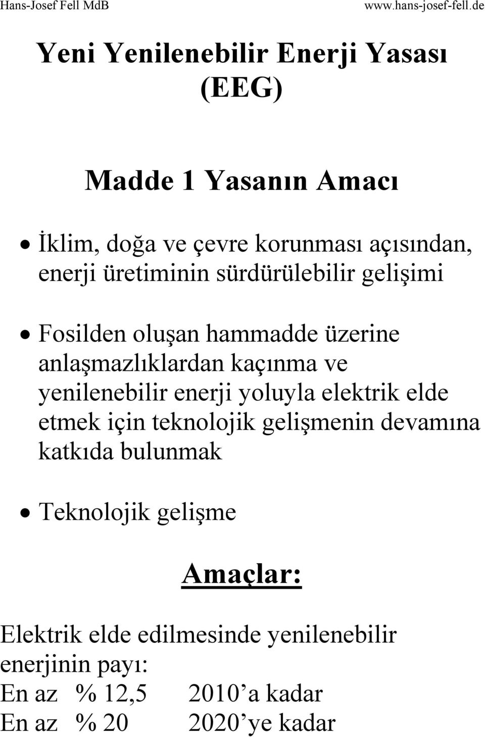 enerji yoluyla elektrik elde etmek için teknolojik gelişmenin devamına katkıda bulunmak Teknolojik gelişme