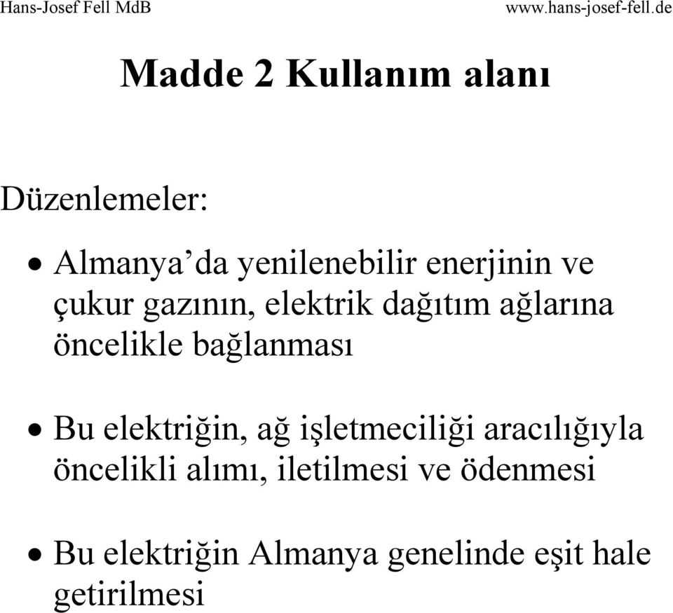 bağlanması Bu elektriğin, ağ işletmeciliği aracılığıyla öncelikli