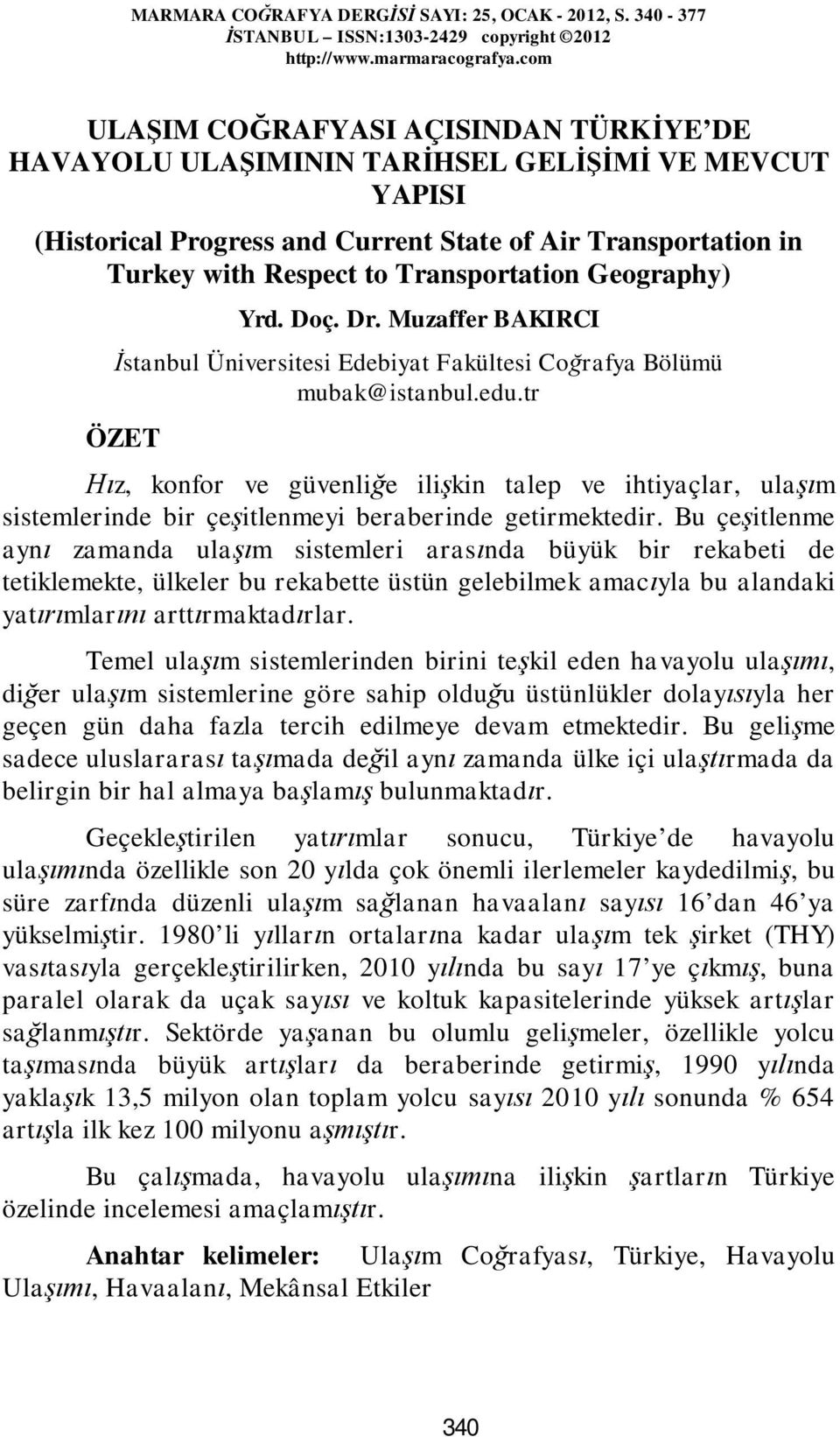 Geography) Yrd. Doç. Dr. Muzaffer BAKIRCI İstanbul Üniversitesi Edebiyat Fakültesi Coğrafya Bölümü mubak@istanbul.edu.