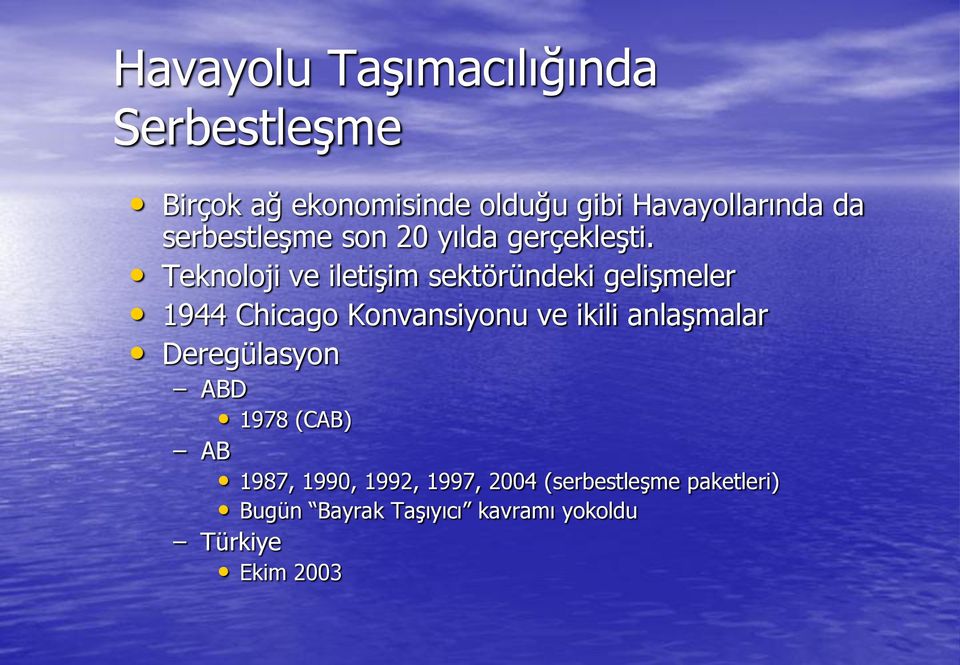 Teknoloji ve iletişim sektöründeki gelişmeler 1944 Chicago Konvansiyonu ve ikili