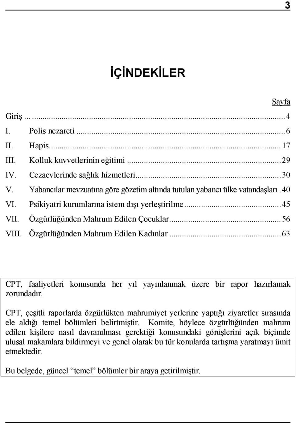 Özgürlüğünden Mahrum Edilen Kadõnlar...63 CPT, faaliyetleri konusunda her yõl yayõnlanmak üzere bir rapor hazõrlamak zorundadõr.