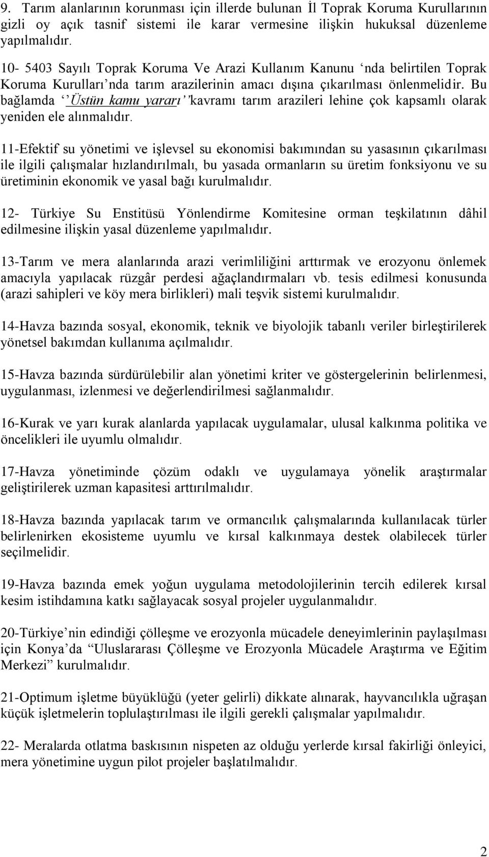 Bu bağlamda Üstün kamu yararı kavramı tarım arazileri lehine çok kapsamlı olarak yeniden ele alınmalıdır.