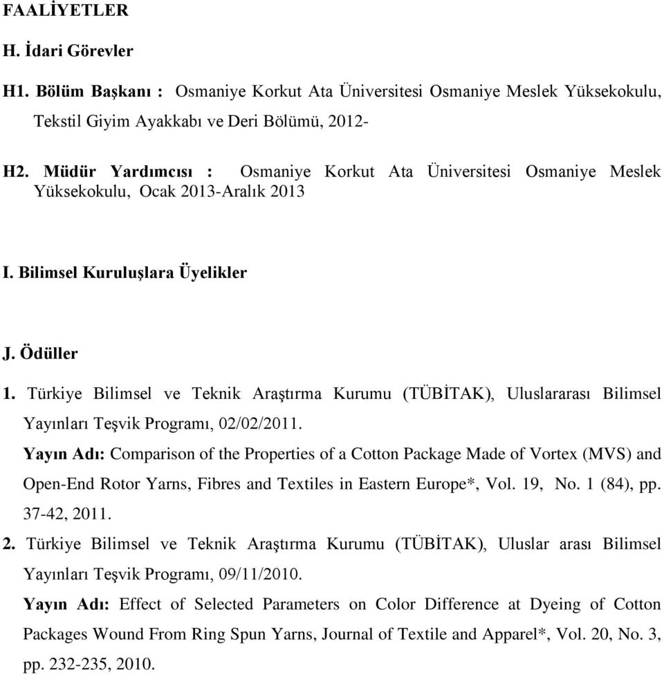 Türkiye Bilimsel ve Teknik Araştırma Kurumu (TÜBİTAK), Uluslararası Bilimsel Yayınları Teşvik Programı, 02/02/2011.