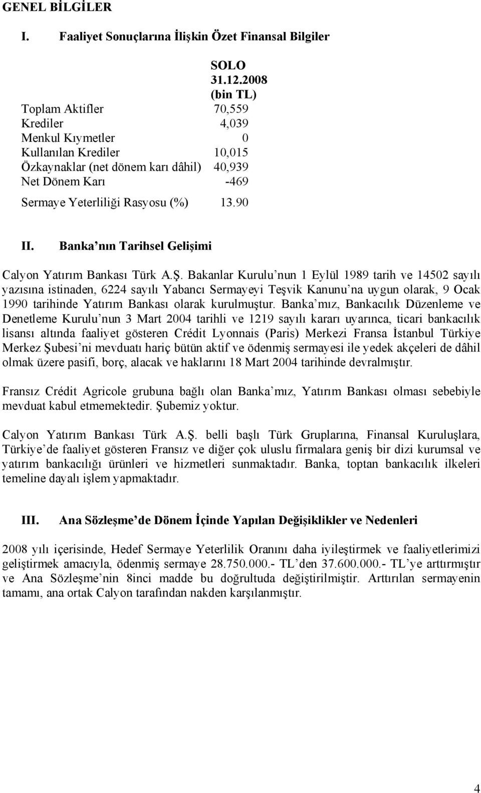 90 II. Banka nın Tarihsel Gelişimi Calyon Yatırım Bankası Türk A.Ş.