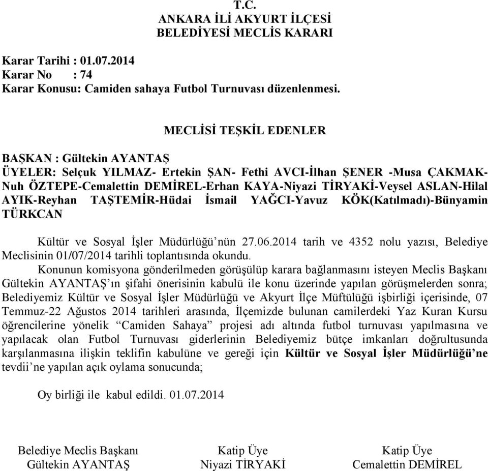 2014 tarih ve 4352 nolu yazısı, Belediye Meclisinin 01/07/2014 tarihli toplantısında okundu.