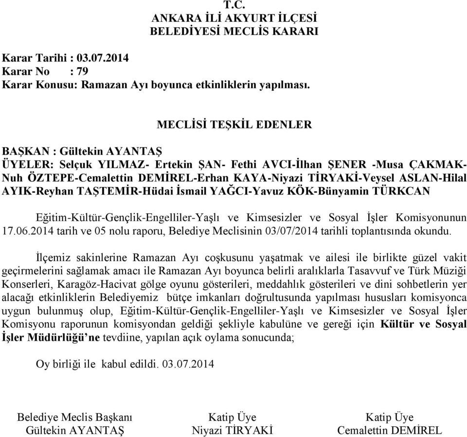 İlçemiz sakinlerine Ramazan Ayı coşkusunu yaşatmak ve ailesi ile birlikte güzel vakit geçirmelerini sağlamak amacı ile Ramazan Ayı boyunca belirli aralıklarla Tasavvuf ve Türk Müziği Konserleri,