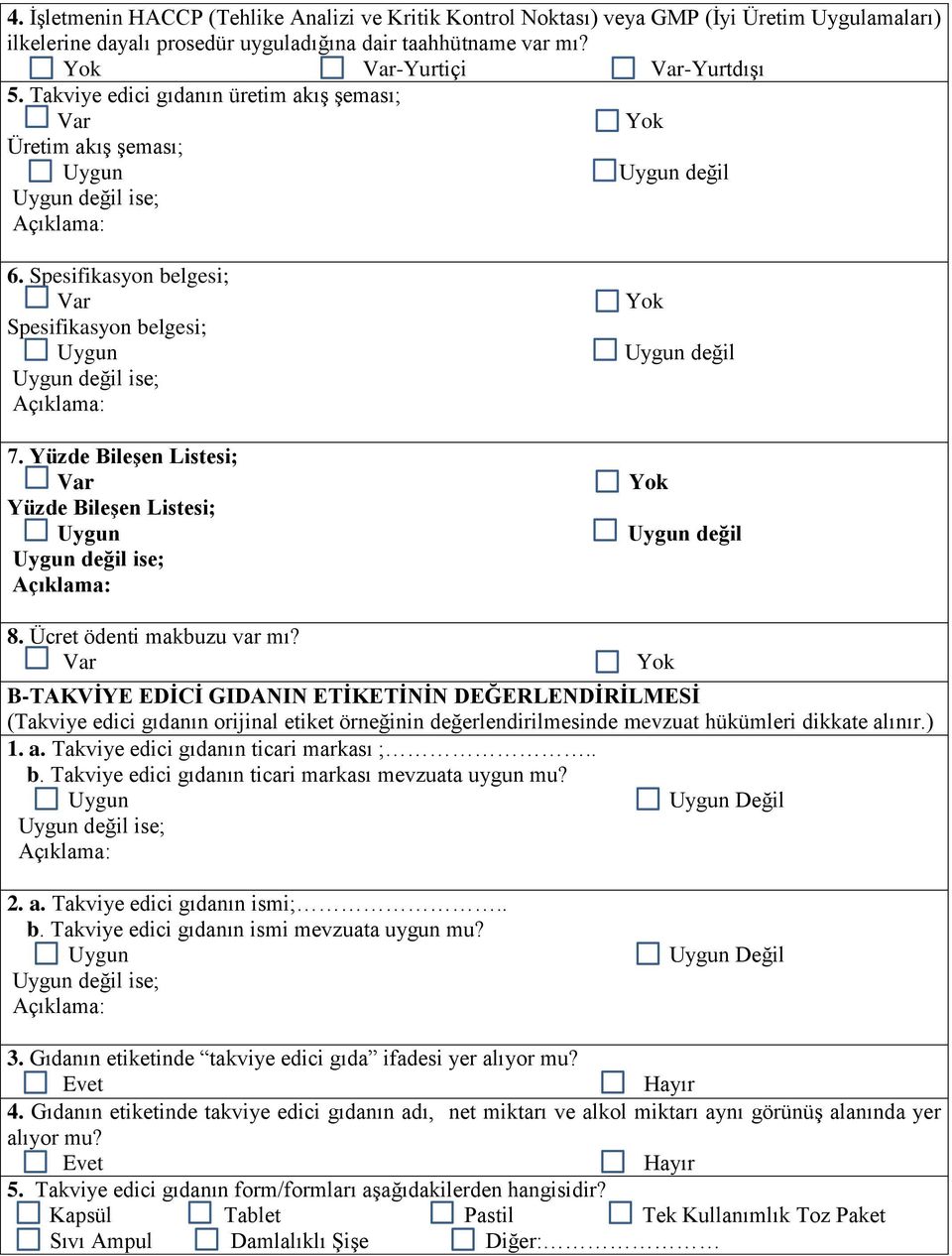 Yüzde Bileşen Listesi; Yüzde Bileşen Listesi; değil ise; değil değil 8. Ücret ödenti makbuzu var mı?