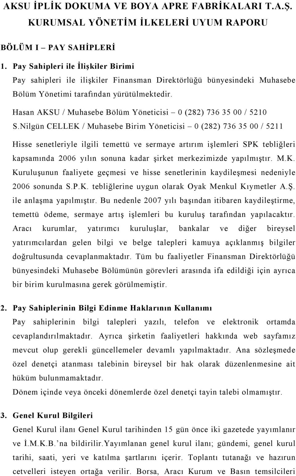 Hasan AKSU / Muhasebe Bölüm Yöneticisi 0 (282) 736 35 00 / 5210 S.