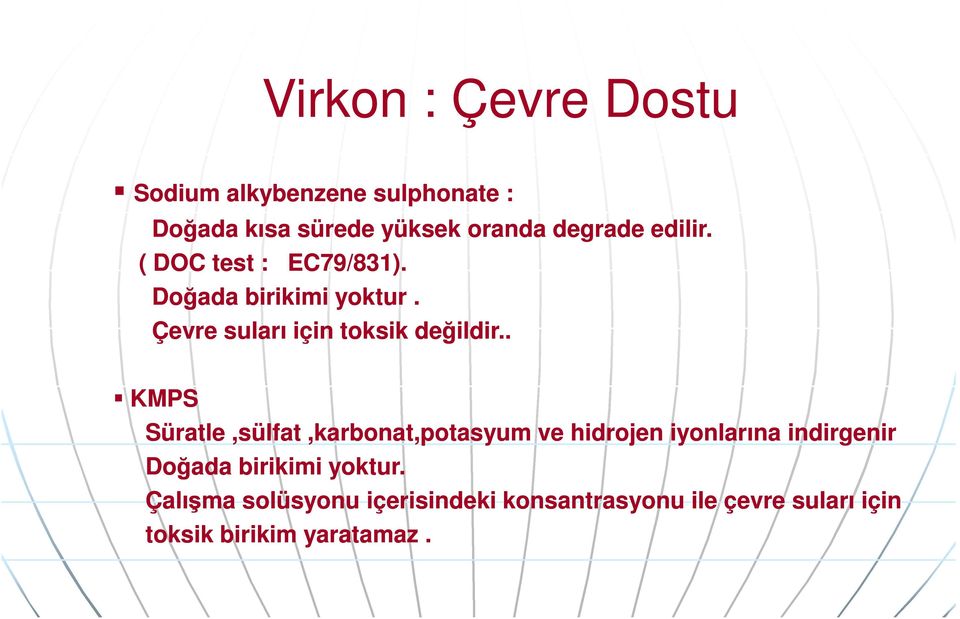 . KMPS Süratle,sülfat,karbonat,potasyum ve hidrojen iyonlarına indirgenir Doğada birikimi