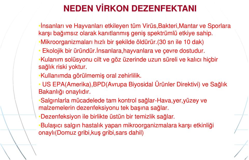 Kulanım solüsyonu cilt ve göz üzerinde uzun süreli ve kalıcı hiçbir sağlık riski yoktur. Kullanımda görülmemiş oral zehirlilik.