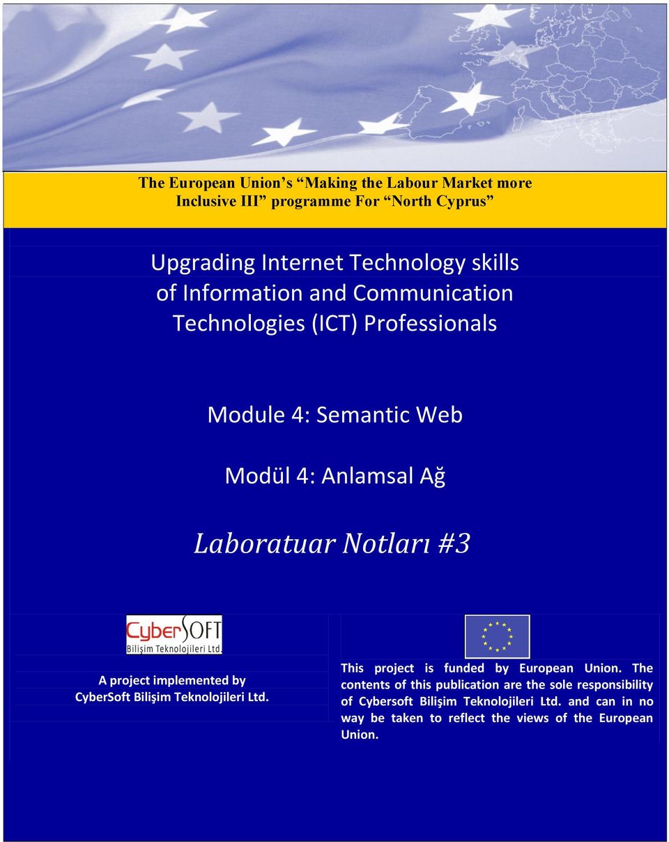 project implemented by CyberSoft Bilişim Teknolojileri Ltd. This project is funded by European Union.