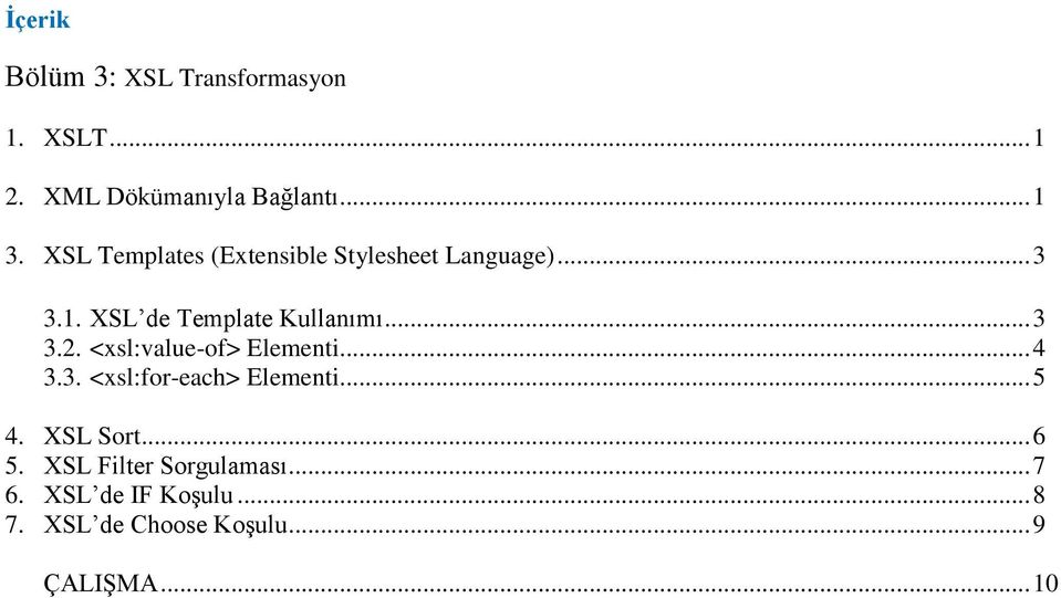 <xsl:value-of> Elementi... 4 3.3. <xsl:for-each> Elementi... 5 4. XSL Sort... 6 5.