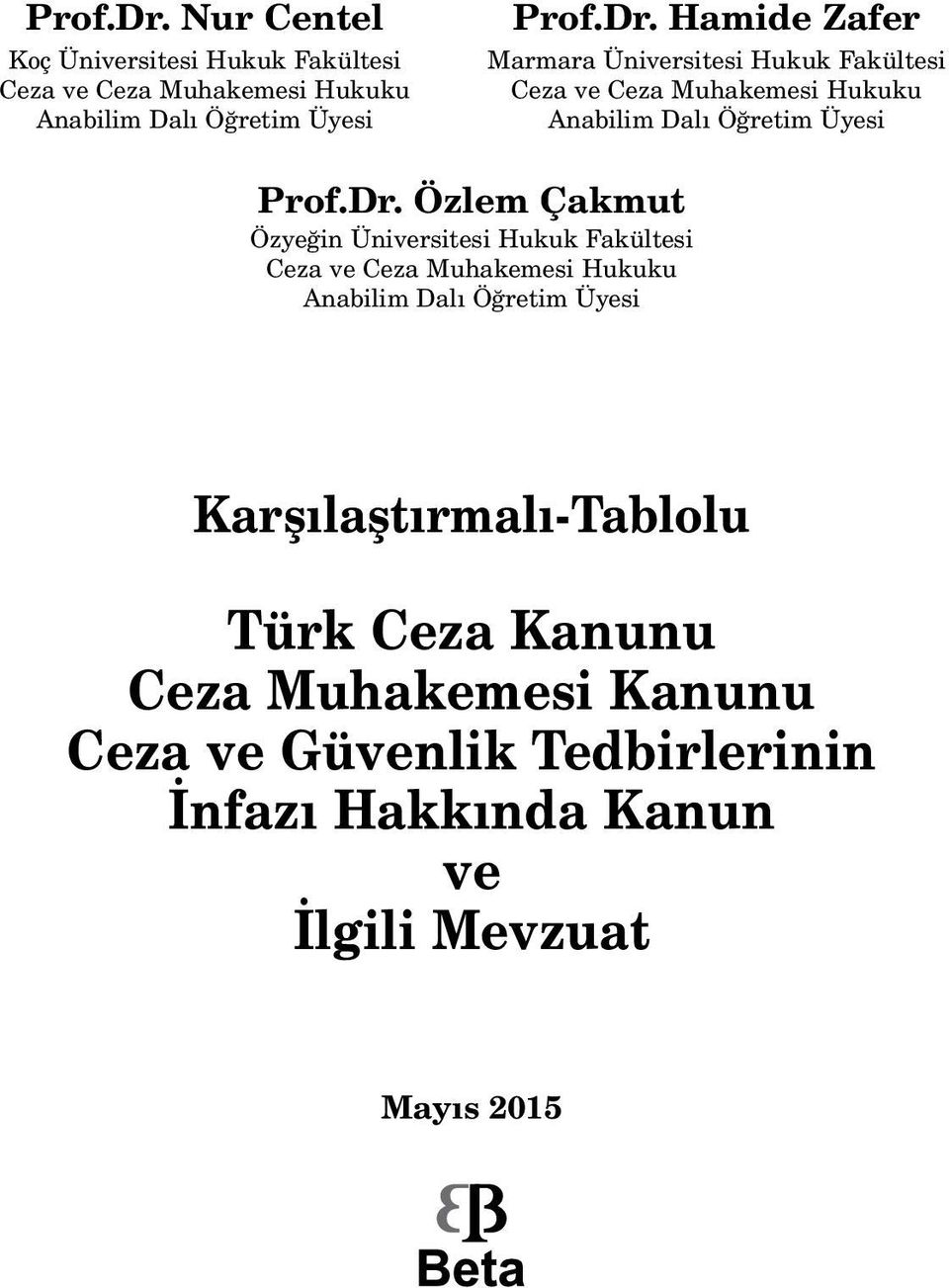 Marmara Üniversitesi Hukuk Fakültesi Ceza ve Ceza Muhakemesi Hukuku Anabilim Dalı Öğretim Üyesi  Özlem Çakmut Özyeğin