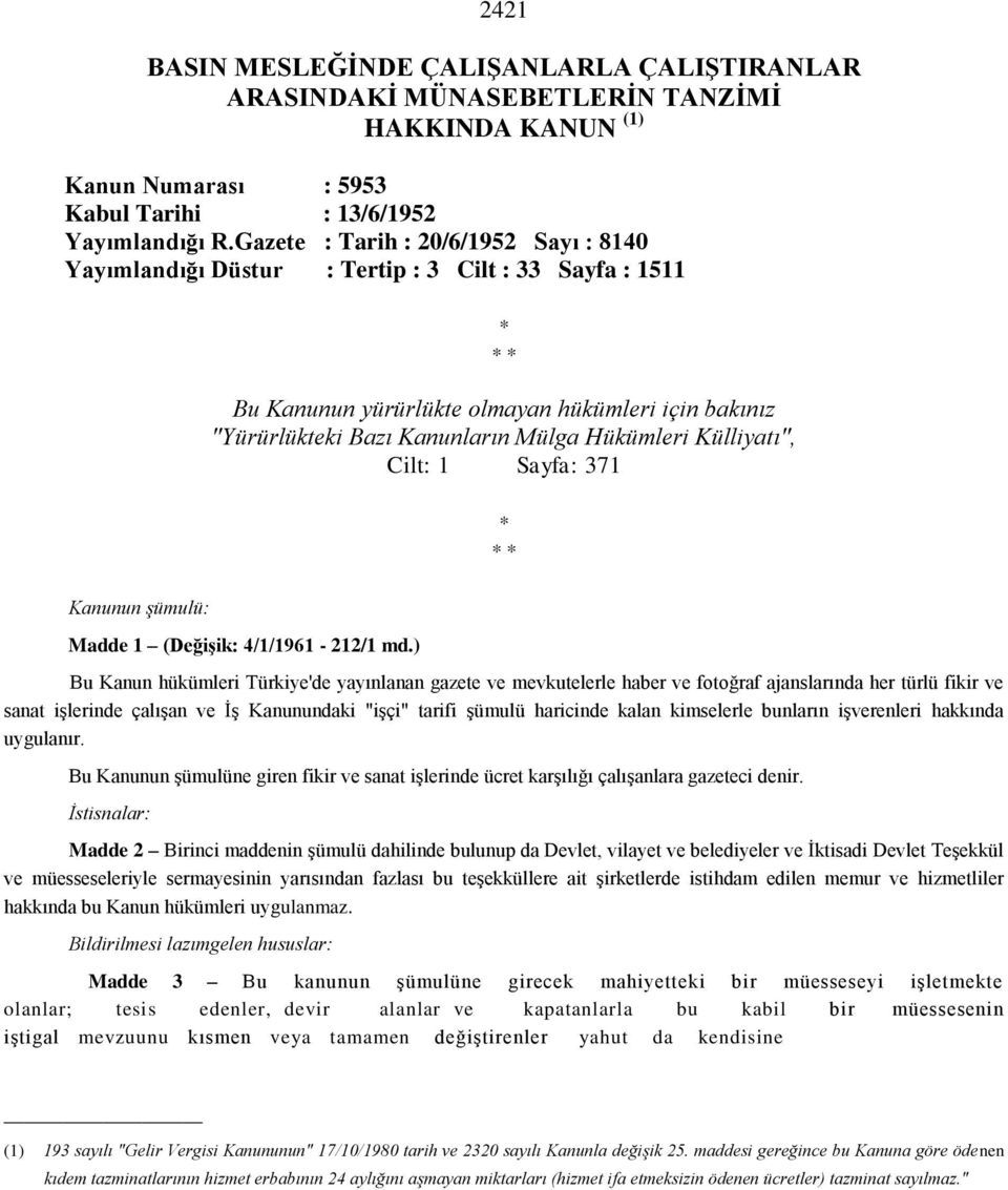 Külliyatı", Cilt: 1 Sayfa: 371 * * * Kanunun şümulü: Madde 1 (Değişik: 4/1/1961-212/1 md.