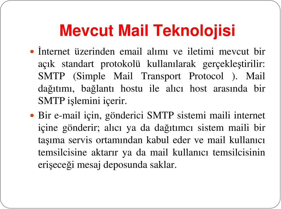 Mail dağıtımı, bağlantı hostu ile alıcı host arasında bir SMTP işlemini içerir.